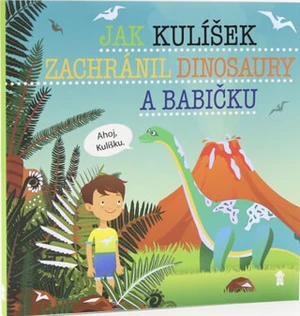 Jak Kulíšek zachránil dinosaury a babičku - Šimon Matějů