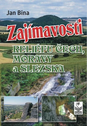 Zajímavosti reliéfu Čech, Moravy a Slezska - Jan Bína