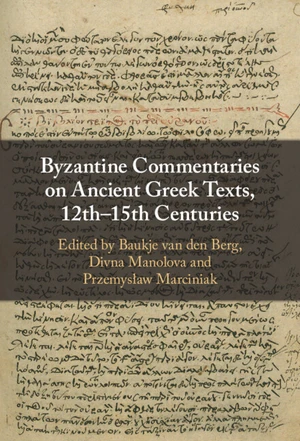 Byzantine Commentaries on Ancient Greek Texts, 12thâ15th Centuries