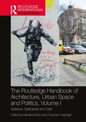 The Routledge Handbook of Architecture, Urban Space and Politics, Volume I