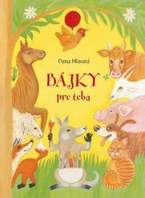 Bájky pre teba - Dana Hlavatá