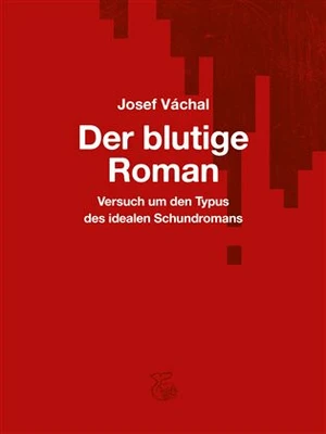 Der blutige Roman - Josef Váchal