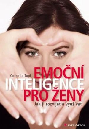 Emoční inteligence pro ženy - Cornelia Topf