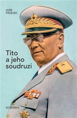 Tito a jeho soudruzi - Jože Pirjevec