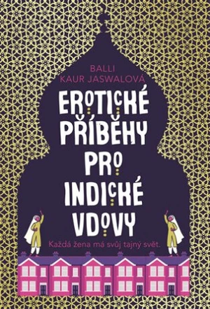 Erotické příběhy pro indické vdovy - Balli Kaur Jaswalová