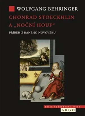 Chonrad Stoeckhlin a "noční houf" . Příběh z raného novověku - Wolfgang Behringer