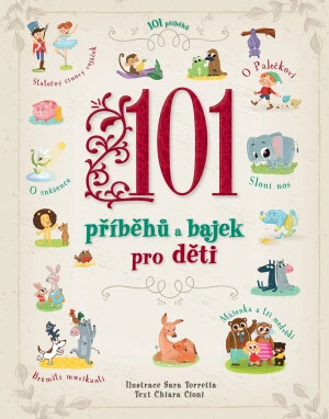 101 příběhů a bajek pro děti Sarra Torretta, ChiaraCioni - Chiara Cioni, Sara Torretta