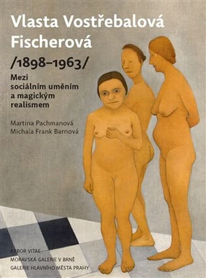 Vlasta Vostřebalová Fischerová (1898-1963) - Martina Pachmanová, Michala Frank Barnová