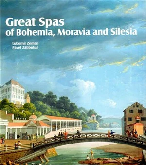 Great Spas of Bohemia, Moravia and Silesia - Pavel Zatloukal, Lubomír Zeman