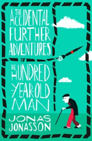 The Accidental Further Adventures of the Hundred-Year-Old Man (Defekt) - Jonas Jonasson