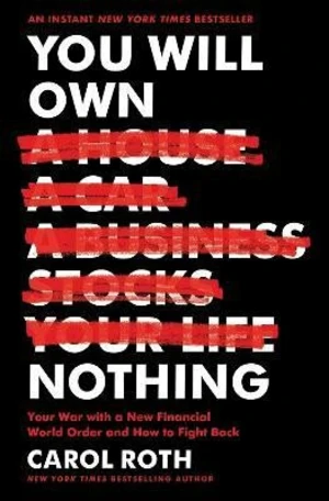 You Will Own Nothing: Your War with a New Financial World Order and How to Fight Back - Carol Roth