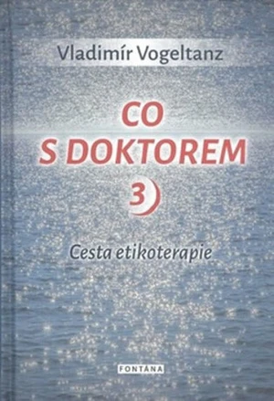 Co s doktorem 3 - Cesta etikoterapie - Vladimír Vogeltanz