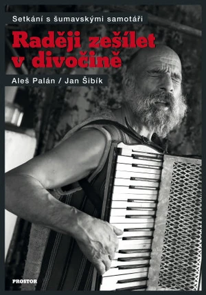 Raději zešílet v divočině - Aleš Palán, Jan Šibík - e-kniha