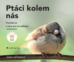 Ptáci kolem nás - Bärbel Oftringová