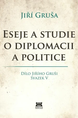 Eseje a studie o diplomacii a politice - Jiří Gruša