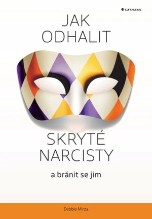 Jak odhalit skryté narcisty a bránit se jim - Mirza Debbie - e-kniha