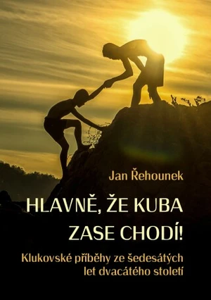 Hlavně, že Kuba zase chodí - Jan Řehounek - e-kniha