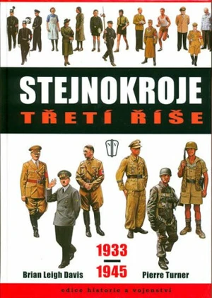 Stejnokroje třetí říše 1933-1945 - Brian Leigh Davis, Turner Pierre