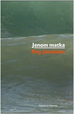 Jenom matka - Roy Jacobsen