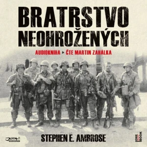 Bratrstvo neohrožených - Stephen E. Ambrose - audiokniha