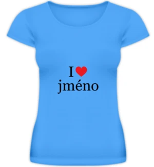 Tričko dámské, I love jméno