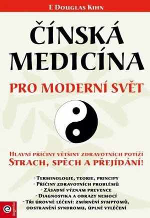 Čínská medicína pro moderní svět - E. Douglas Kihn