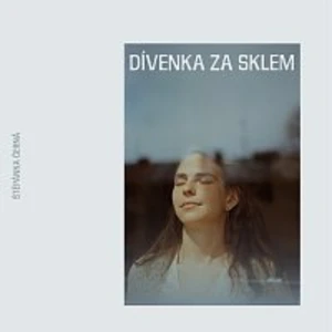 Štěpánka Černá – Dívenka za sklem