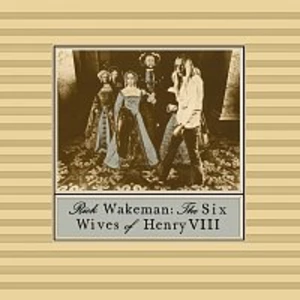 Rick Wakeman – The Six Wives Of Henry VIII