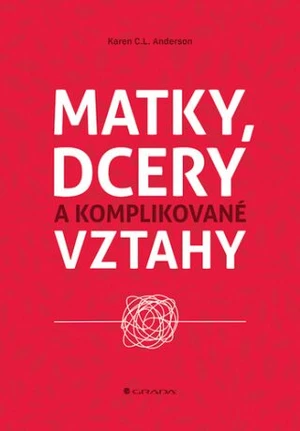 Matky, dcery a komplikované vztahy - Karen C. L. Anderson