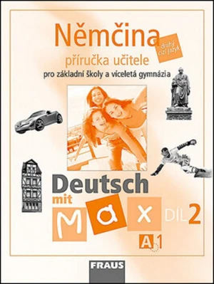 Němčina A1/díl 2 Příručka učitele Deutsch mit Max - Olga Fišarová, Milena Zbranková