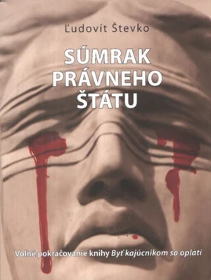 Súmrak právneho štátu - Ľudovít Števko