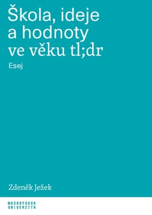 Škola, ideje a hodnoty ve věku tl;dr - Zdeněk Ježek - e-kniha