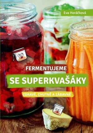 Fermentujeme se Superkvašáky - Eva Horáčková - e-kniha