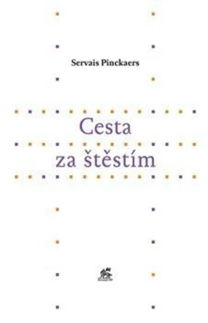 Cesta za štěstím - Servais Pinckaers