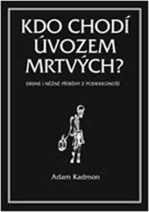 Kdo chodí úvozem mrtvých - Adam Kadmon