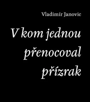 V kom jednou přenocoval přízrak - Vladimír Janovic