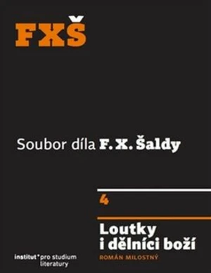 Loutky i dělníci boží - F. X. Šalda, Jiří Flaišman, Michal Kosák