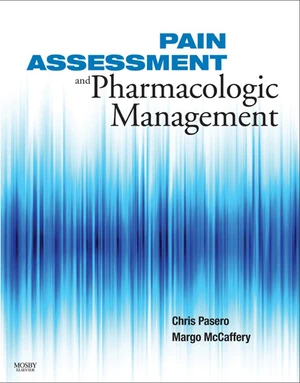 Pain Assessment and Pharmacologic Management - E-Book