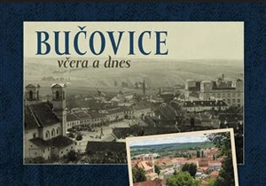 Bučovice včera a dnes - Jan Růžička, Jaroslav Pokorný, Martina Hašková, Josef Brychta