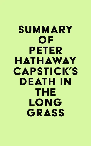 Summary of Peter Hathaway Capstick's Death in the Long Grass