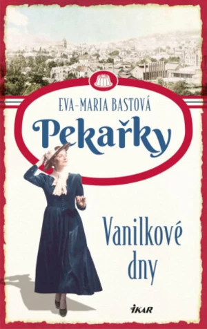 PEKAŘKY: Vanilkové dny - Eva-Maria Bastová