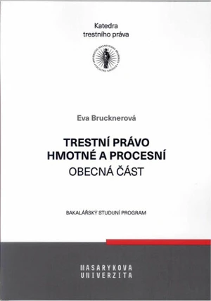 Trestní právo hmotné a procesní - Obecná část - Eva Brucknerová