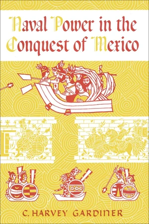 Naval Power in the Conquest of Mexico