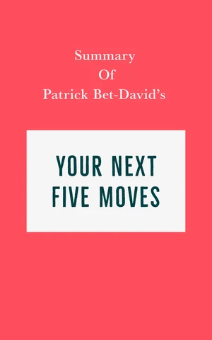 Summary of Patrick Bet-David's Your Next Five Moves