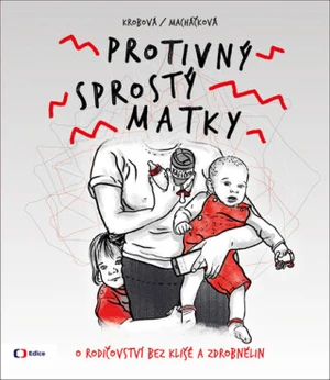 Protivný sprostý matky - Kateřina Krobová, Lucie Macháčková