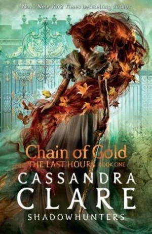 The Last Hours: Chain of Gold - Cassandra Clare