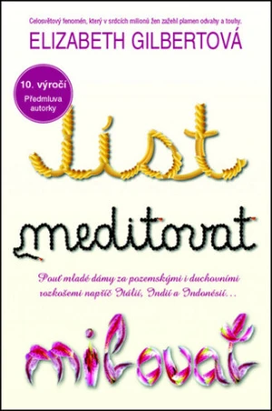 Jíst, meditovat, milovat - Elizabeth Gilbertová