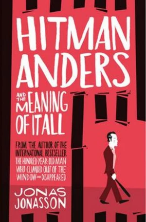 Hitman Anders and the Meaning of It All - Jonas Jonasson