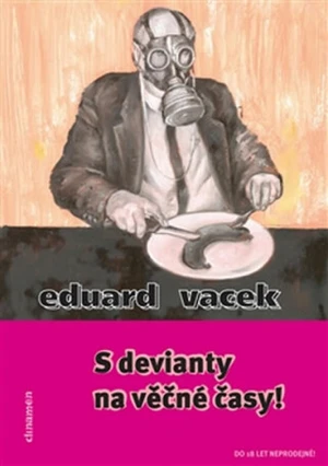 S devianty na věčné časy! - Eduard Vacek