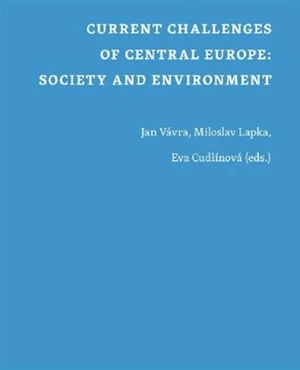 Current Challenges of Central Europe: Society and Environment - Jan Vávra, Eva Cudlínová, Miloslav Lapka